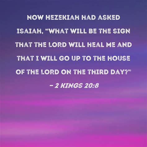 2 Kings 208 Now Hezekiah Had Asked Isaiah What Will Be The Sign That