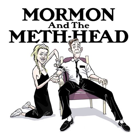 Mormon And The Meth Head