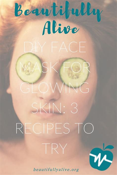 DIY Face Mask For Glowing Skin 3 Recipes To Try Glowing Skin Mask