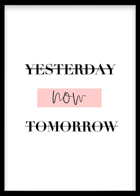 Yesterday Now Tomorrow Motivational Poster Quote Posters Wall Art