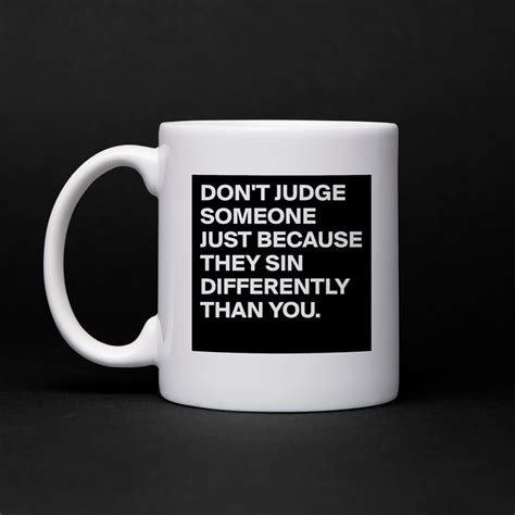 don t judge someone just because they sin differen mug by adejean boldomatic shop