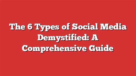 The 6 Types Of Social Media Demystified A Comprehensive Guide Froggy Ads