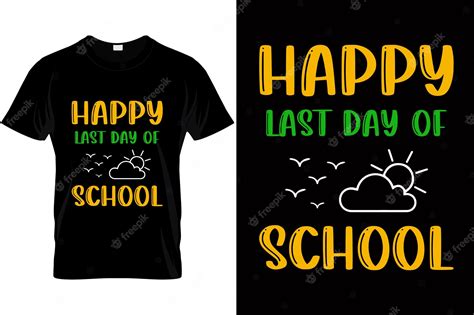 Premium Vector Happy Last Day Of School T Shirt Design For