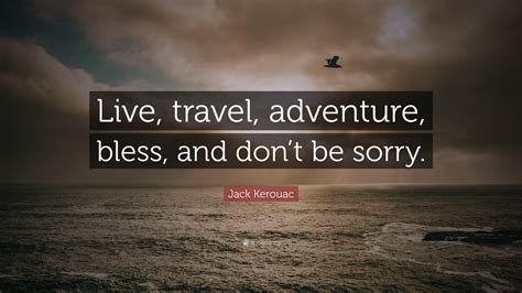 Jack Kerouac Quote Live Travel Adventure Bless And