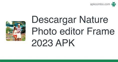 Nature Photo Editor Frame 2023 Apk Android App Descarga Gratis