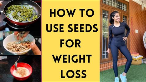 How To Use Seeds For Weight Loss 7 Days Plan To Lose Weight At Home Somya Luhadia Youtube