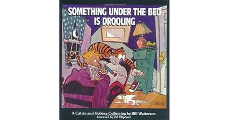 Something Under The Bed Is Drooling By Bill Watterson