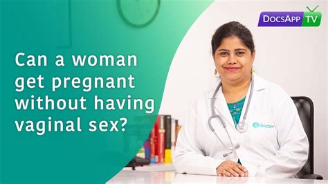 Can A Woman Get Pregnant Without Having Vaginal Sex Askthedoctor