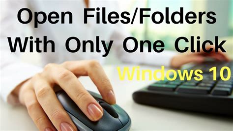 How To Open Filesfolders With Only One Click In Windows 10 Youtube