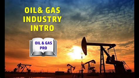 Oil And Gas Industry Introduction Youtube