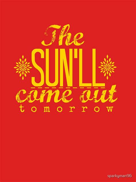 The Sun Ll Come Out Tomorrow T Shirt For Sale By Sparkyman Redbubble Annie T Shirts