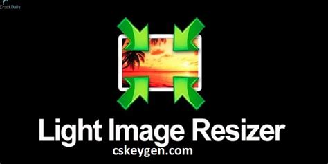 Light Image Resizer 6060 Crack Serial Key Download Latest