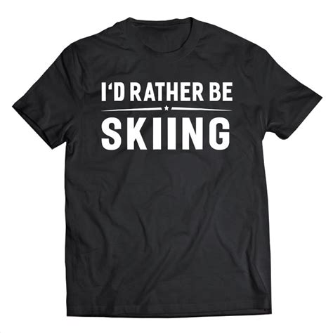 id rather be skiing funny ski skier t