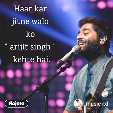 New Arijit Singh Vocal Range Quotes Status Photo Video Nojoto