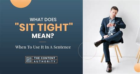What Does Sit Tight Mean When To Use It In A Sentence