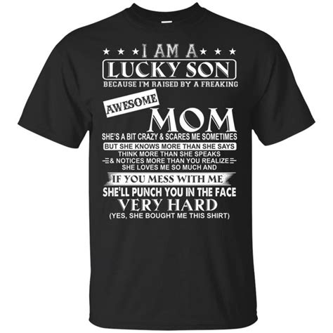 I Am A Lucky Son Because Im Raised By A Freaking Awesome Mom Shirt Awesome Mom