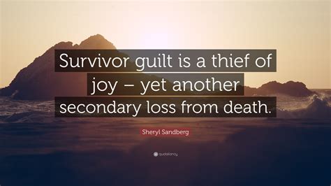 Sheryl Sandberg Quote Survivor Guilt Is A Thief Of Joy Yet Another