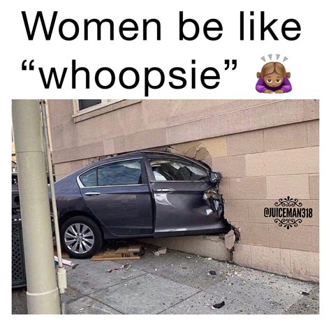 Women Be Like “whoopsie” 🙇🏽‍♀️ Ratchetjuicedarealest Memes