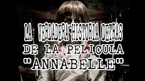 La Verdadera Historia Detrás De La Película Annabelle Youtube