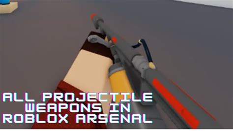 All Projectile Weapons In Arsenal Roblox Youtube