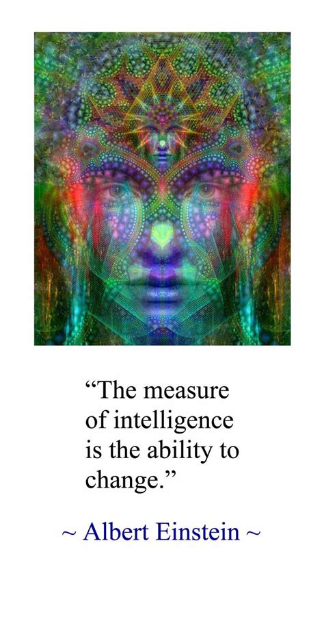 “the Measure Of Intelligence Is The Ability To Change” Albert