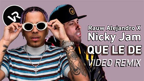 Rauw Alejandro X Nicky Jam Video Remix Que Le De Hd 2020 Youtube