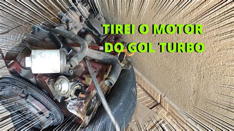 TIRANDO O MOTOR DO GOL TURBO SERA QUE DEU BOM YouTube