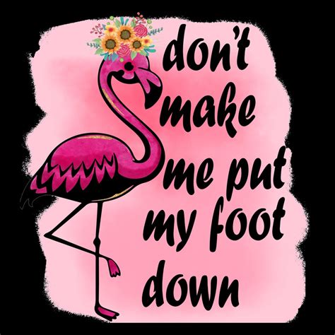 Don T Make Me Put My Foot Down Png Etsy