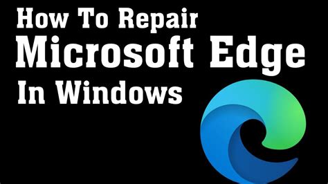 How To Repair Microsoft Edge In Windows Youtube