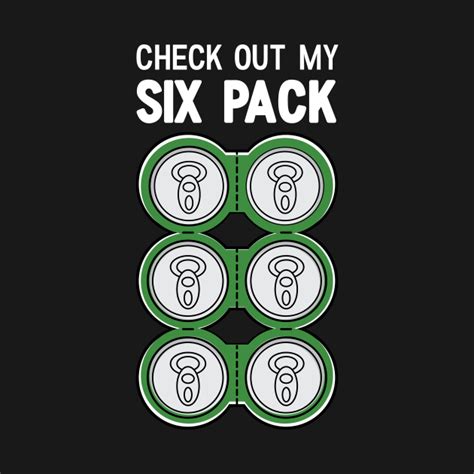 Check Out My Six Pack Beer Funny T Shirt Teepublic Au