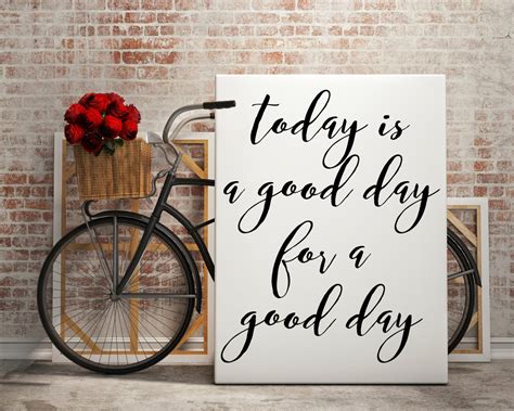 Today Is A Good Day For A Good Day Inspirational Quote Black