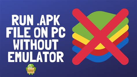 How To Run Apk Files On Pc Without Emulator