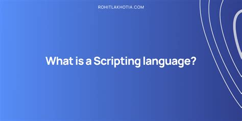 What Is A Scripting Language Everything You Need To Know Rohit Lakhotia