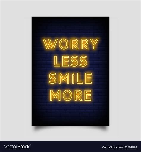 Worry Less Smile More Neon Signs Style Text Vector Image