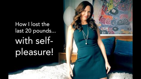 How I Lost The Last 20 Pounds With Self Pleasure Youtube