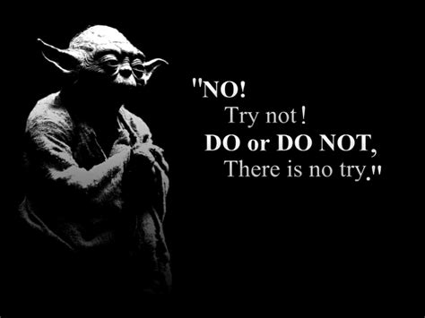 Yoda Do Or Do Not There Is No Try Anshu Christa Jacobson