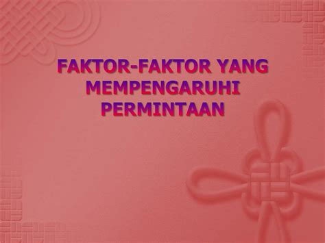 Faktor Yang Mempengaruhi Permintaan / Perubahan terhadap faktor yang
