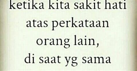 I m so upset quotes. #todayquotes "Ketika kita sakit hati atas perkataan orang ...