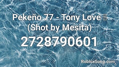 Pekeño 77 Tony Love 💔 Shot By Mesita Roblox Id Roblox Music Codes