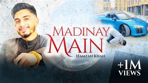 Madinay Main Hamzah Khan Official Video 2020 Youtube
