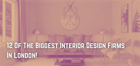 12 Of The Biggest Interior Design Firms In London