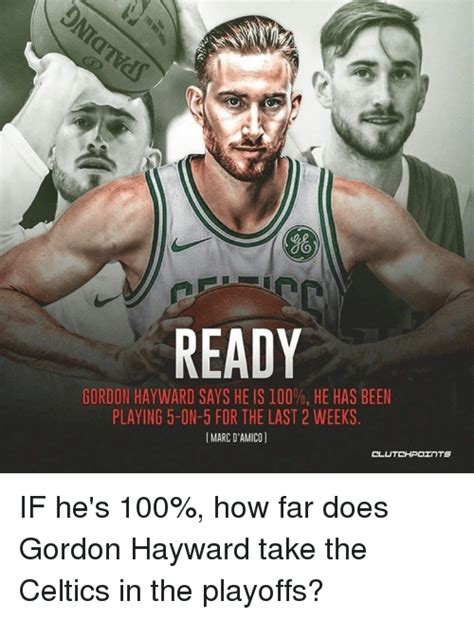 Yo Ready Gordon Hayward Says He Is 100 He Has Been Playing 5 On 5 For