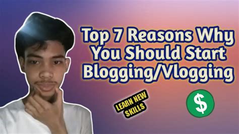 Top 7 Reasons Why To Start Bloggingvlogging Youtube