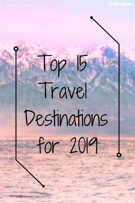 The Hottest Travel Destinations Of 2019 Travel Destinations Hot Travel Popular Travel