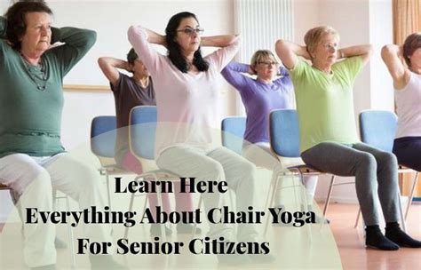 Learn Here Everything About Chair Yoga For Senior Citizens