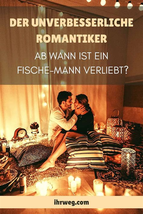 Was ist zu tun, damit auch er sich in dich verguckt? Der Unverbesserliche Romantiker: Ab Wann Ist Ein Fische ...