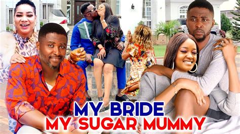 My Bride My Sugar Mummy Season 1and2 New Movie Lucy Donald 2021