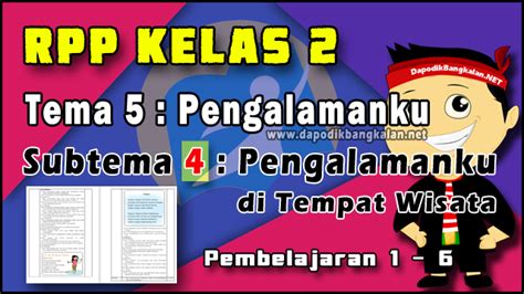 1 x pertemuan (5 x 35 menit). RPP Kelas 2 Tema 5 Subtema 4 Pembelajaran 1 - 6 Kurikulum ...