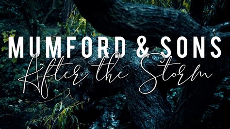 Mumford And Sons After The Storm With Lyrics Youtube