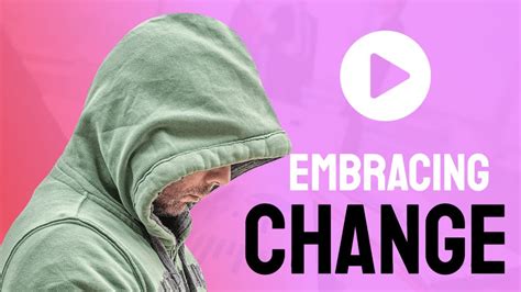 Embracing Change Youtube